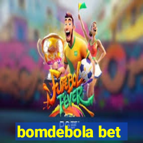 bomdebola bet